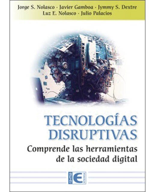 Tecnologías Disruptivas: Comprende las herramientas de la sociedad digital 1
