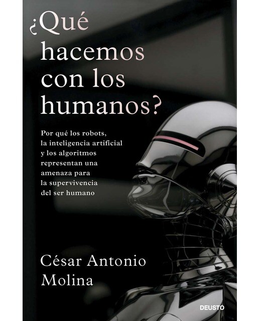 ¿Qué hacemos con los humanos?: Por qué los robots, la inteligencia artificial y los algoritmos representan una amenaza para la s (Capa mole com abas) 1