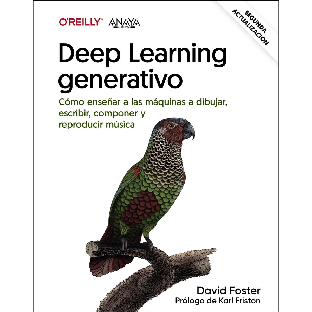 Deep learning generativo. Enseñar a las máquinas a pintar, escribir, componer y jugar 1