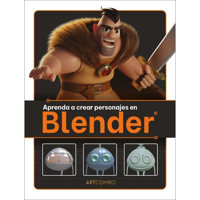 Imagen 0 de Aprenda a crear personajes en Blender: El principal software 3D de código abierto  (Tapa blanda)