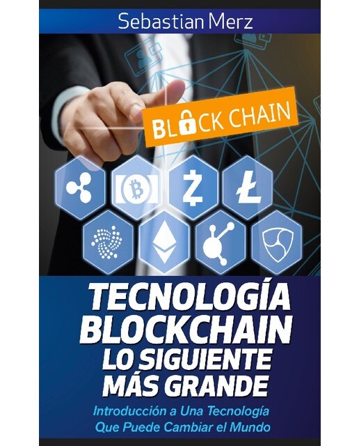 Tecnología Blockchain - Lo Siguiente Más Grande: Introducción a Una Tecnología Que Puede Cambiar el Mundo (Capa mole) 1