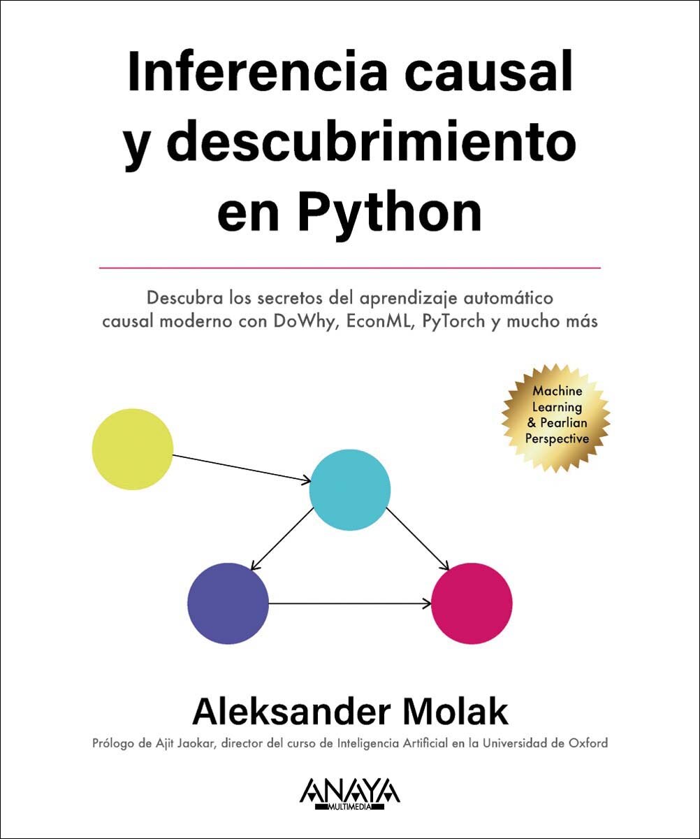 Inferencia y descubrimiento causal en Python: Descubra los secretos del machine learning causal moderno con DoWhy, EconML, PyTor (Capa mole com abas) 1
