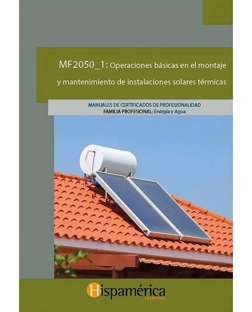 MF2050_1 Operaciones básicas en el montaje y mantenimiento de instalaciones solares térmicas (Capa mole) 1