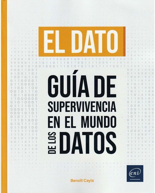 El dato: Guía de supervivencia en el mundo de los datos 1