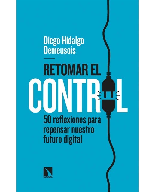 Retomar el control: 50 reflexiones para repensar nuestro futuro digital (Capa mole) 1