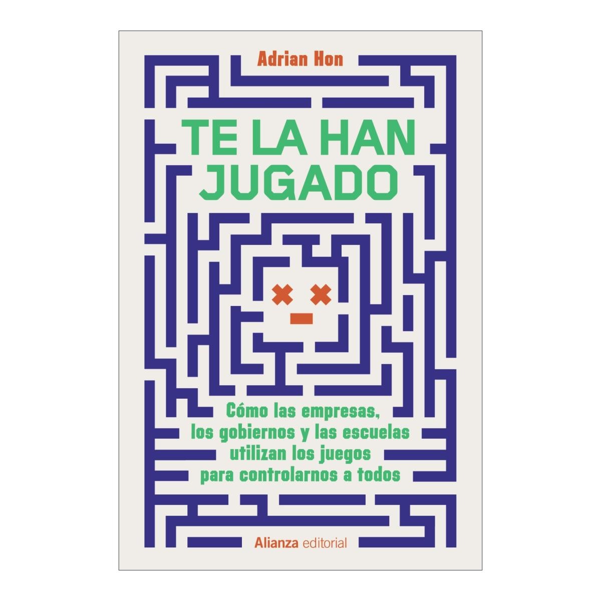 Te la han jugado: Cómo las empresas, los gobiernos y las escuelas utilizan los juegos para controlarnos a todos (Capa mole com abas) 1