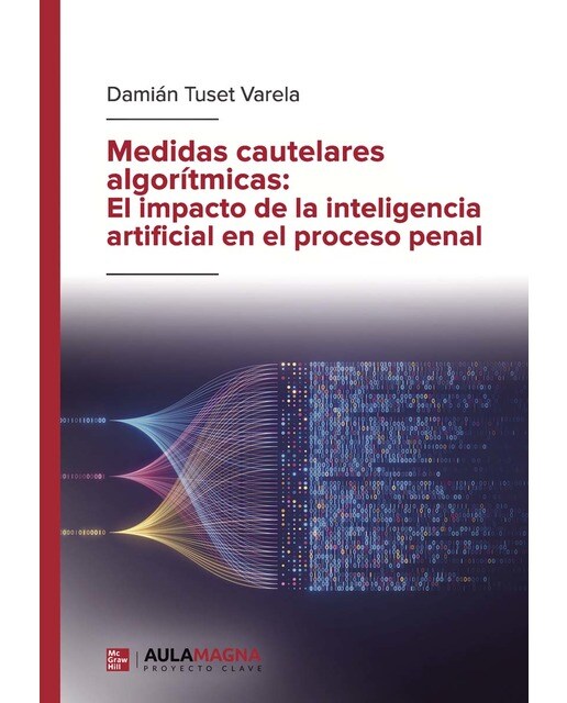 Medidas cautelares algorítmicas: El impacto de la inteligencia artificial en el proceso penal (Capa mole) 1