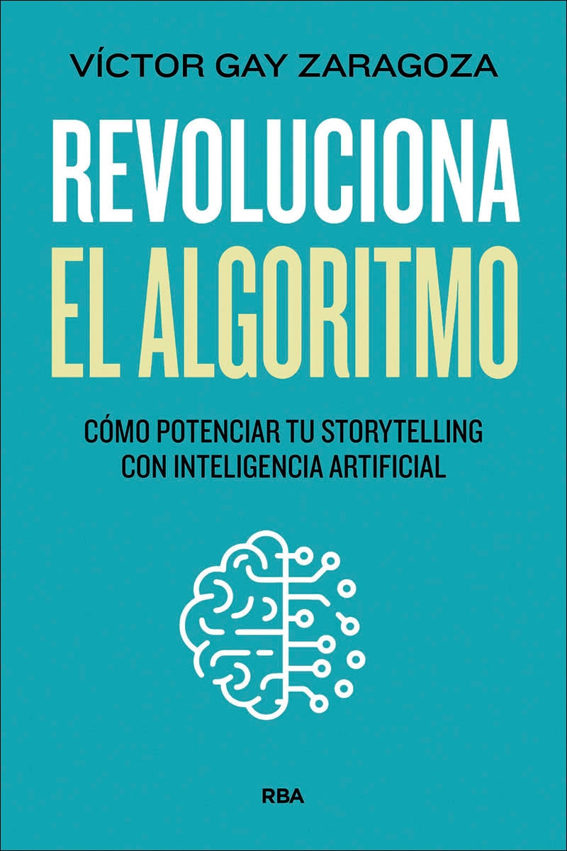Revoluciona el algoritmo: 7 claves para potenciar tu storytelling en la era de la Inteligencia Artificial (Capa mole) 1