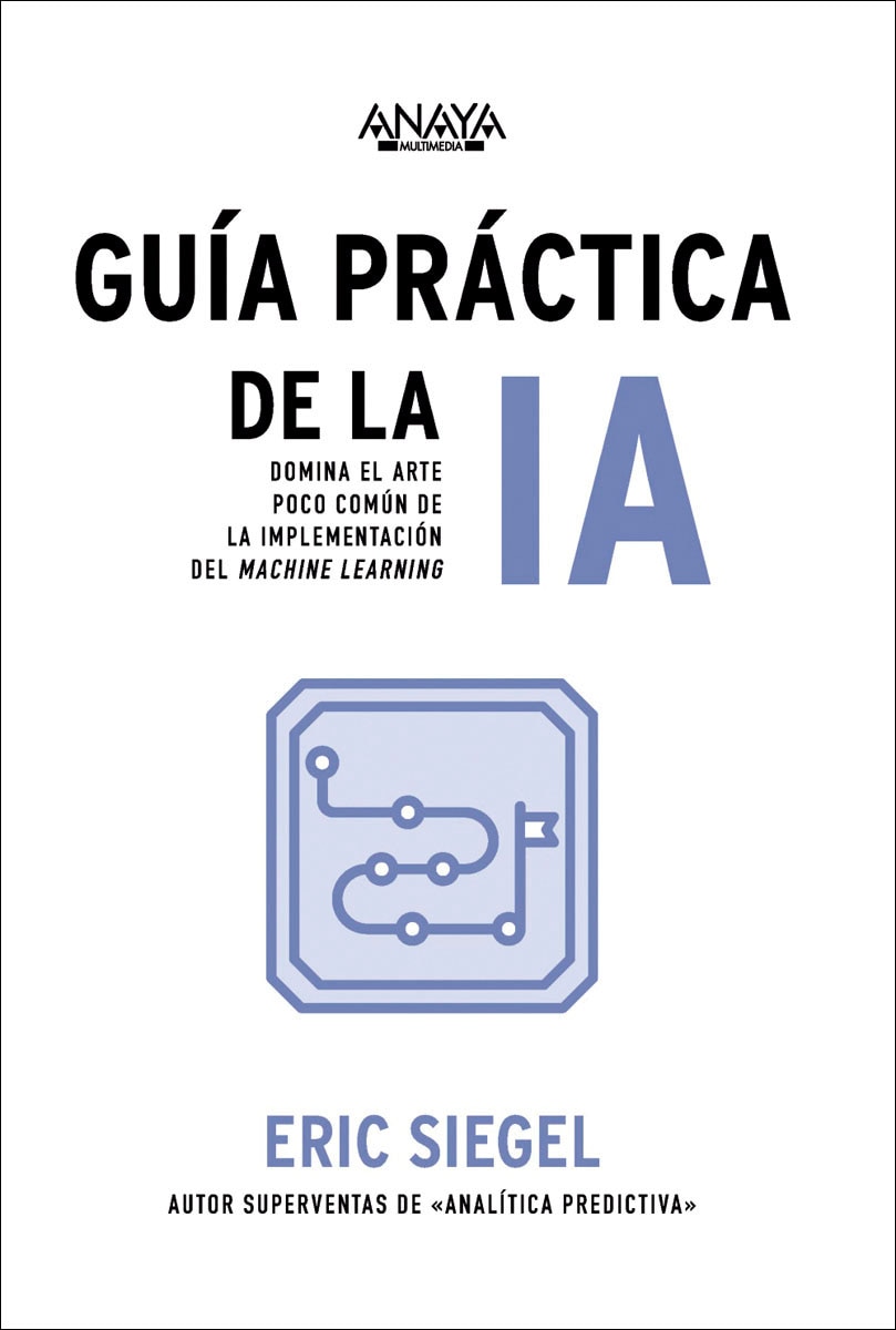 Guía práctica de la IA: Domina el arte poco común de la implementación del machine learning (Capa mole com abas) 1