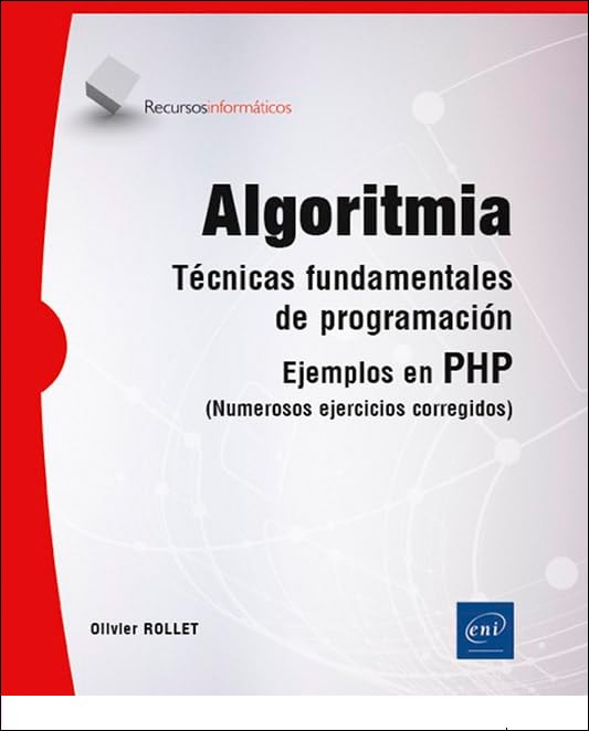 Algoritmia: Técnicas fundamentales de programación - Ejemplos en PHP (numerosos ejercicios corregidos) 1