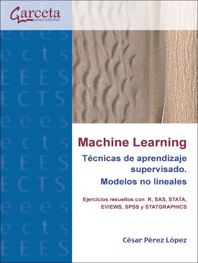 Imagem 0 de Machine Learning. Técnicas de aprendizaje supervisado. Modelos no lineales.:  Ejercicios resueltos con R, SAS, STATA, EVIEWS, SPSS y STATGRAPHICS