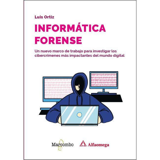 Informática forense: Un nuevo marco de trabajo para investigar los cibercrímenes más impactantes del mundo digital (Capa mole) 1