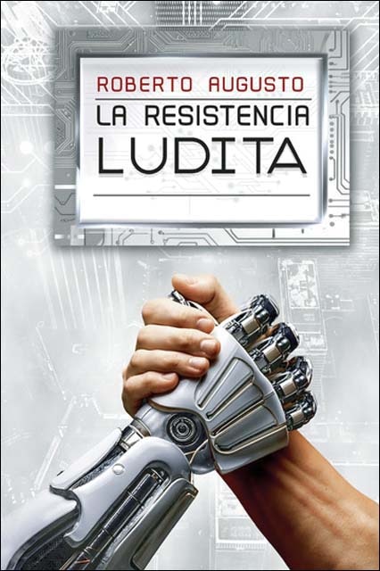 LA RESISTENCIA LUDITA: Una novela de ciencia ficción (EL DESPERTAR DEL SILICIO) (Capa dura) 1