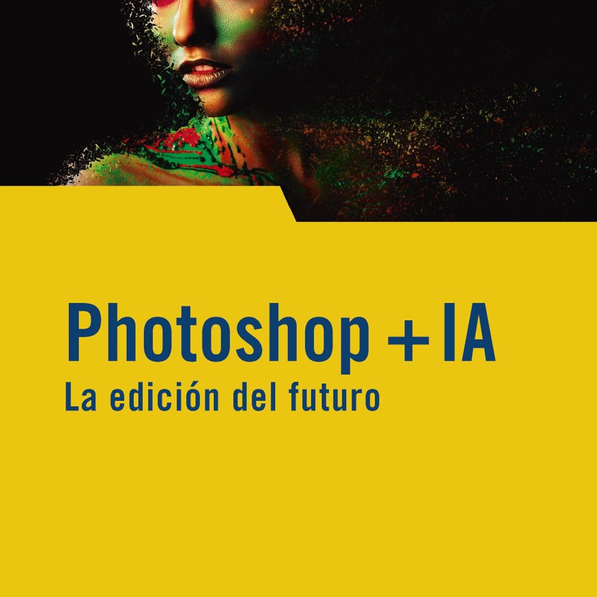 Imagem 0 de Photoshop + IA. La edición del futuro