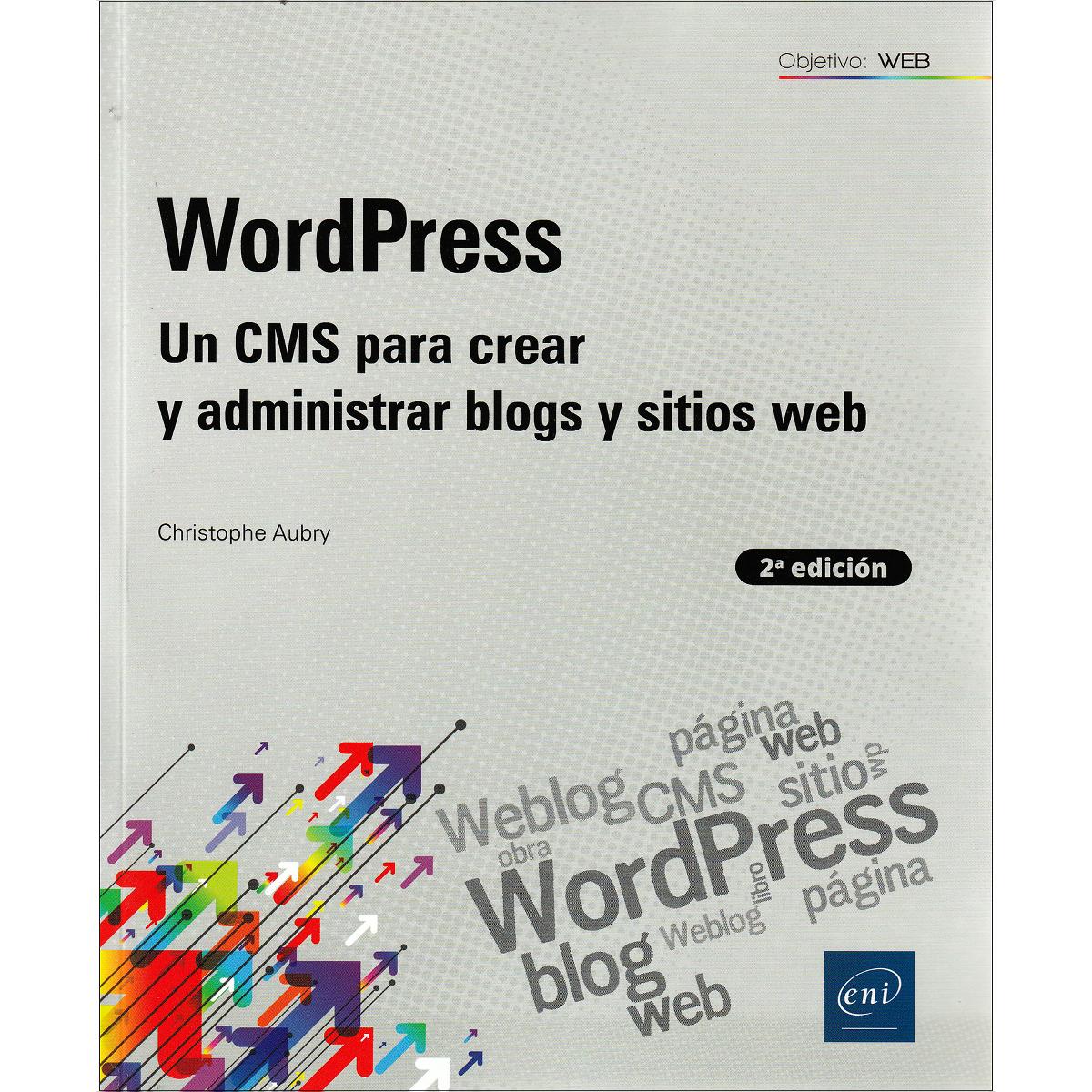 WordPress: Un CMS para crear y administrar blogs y sitios web (2ª edición) 1