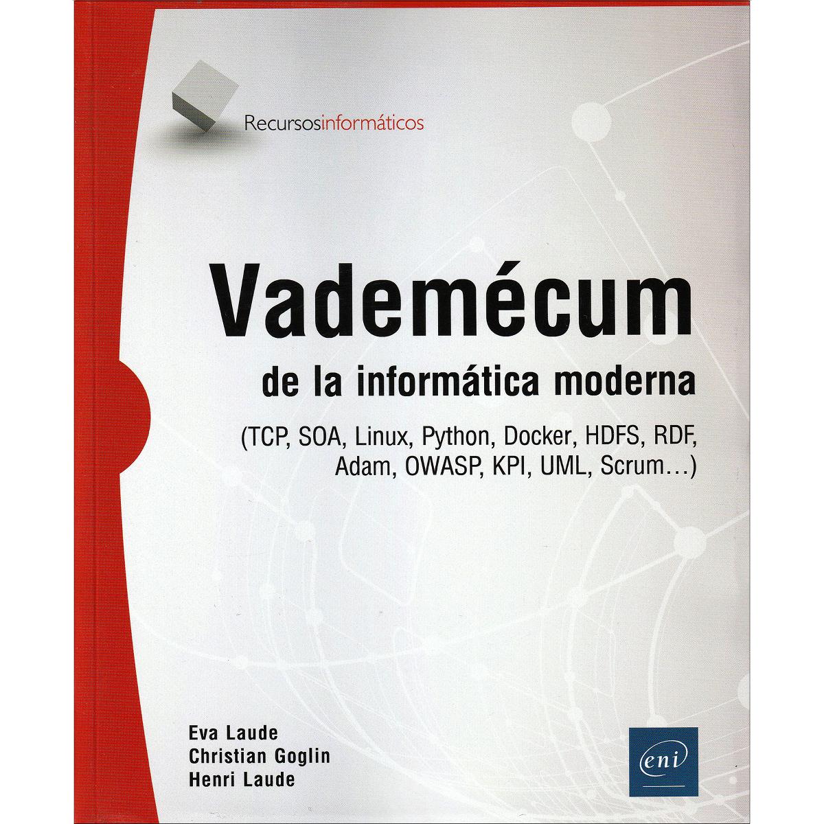 Vademécum de la informática moderna: (TCP, SOA, Linux, Python, Docker, HDFS, RDF, OWASP, KPI, UML, Scrum...) 1