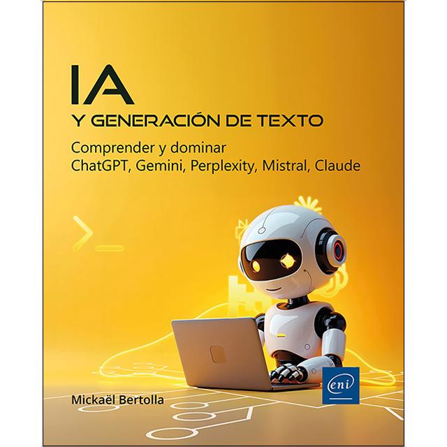 IA y generación de texto: Comprender y dominar ChatGPT, Gemini, Perplexity, Mistral, Claude 1