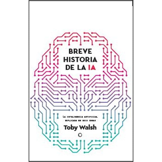 Imagen 0 de BREVE HISTORIA DE LA IA: Seis ideas para entender la inteligencia artificial