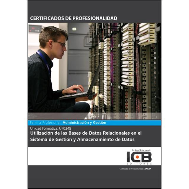 Uf0348: Utilización de las Bases de Datos Relacionales en el Sistema de Gestión y Almacenamiento de Datos (Capa mole) 1