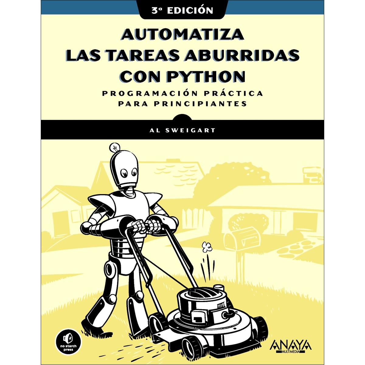 Automatiza las tareas aburridas con Python, 3.ª edición: Programación práctica para principiantes 1