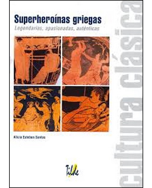 Superheroinas Griegas: Legendarias. Apasionadas. Auténticas 1