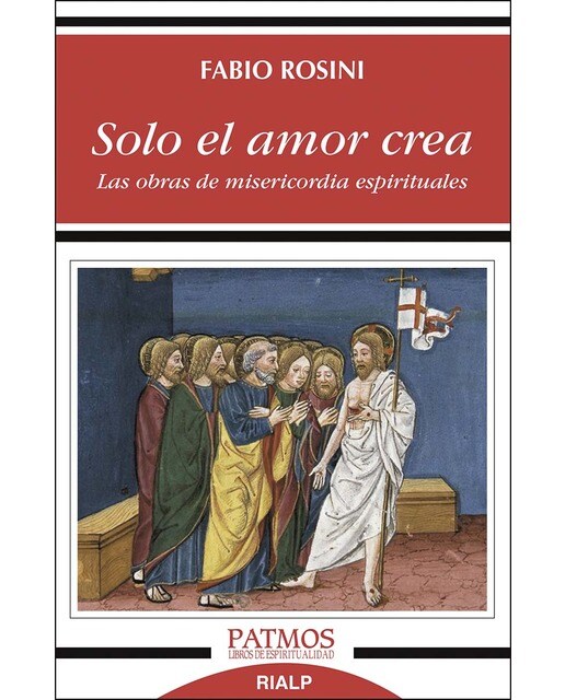 Imagen 0 de Solo el amor crea: Las obras de misericordia espirituales (Tapa blanda)