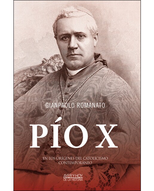 Pío X: En los orígenes del catolicismo contemporáneo (Capa mole com abas) 1