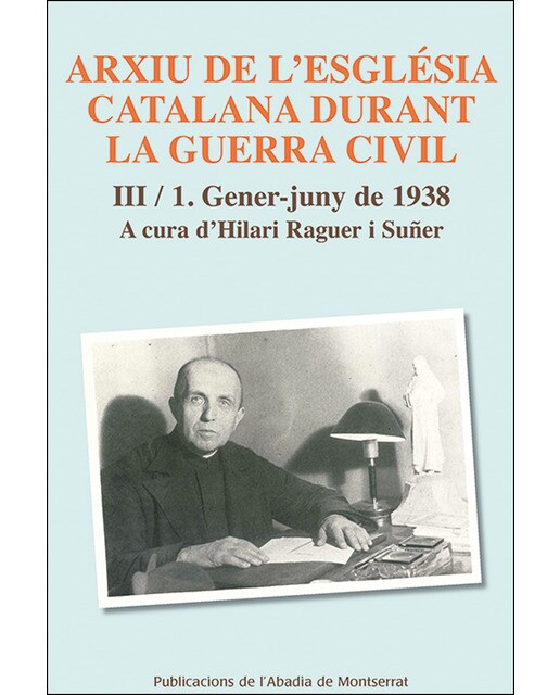 Arxiu de l'Església catalana durant la guerra civil, III-1: Gener-juny de 1938