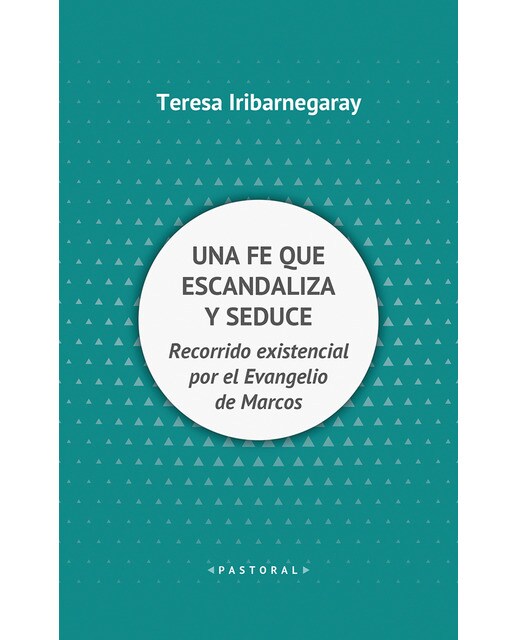 Una fe que escandaliza y seduce: Recorrido existencial por el Evangelio de Marcos (Capa mole) 1