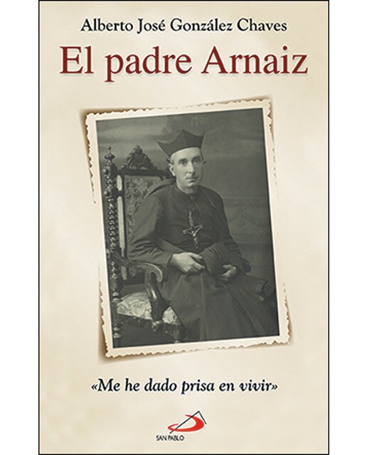 Padre arnaiz: Me he dado prisa en vivir(Tapa blanda) 1