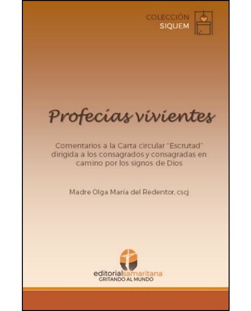 Profecias Vivientes: Comentarios A La Carta Circular Escrutad Dirigida A Los Consagrados Y Consagradas En Camino Por Los Signos De Dios 1
