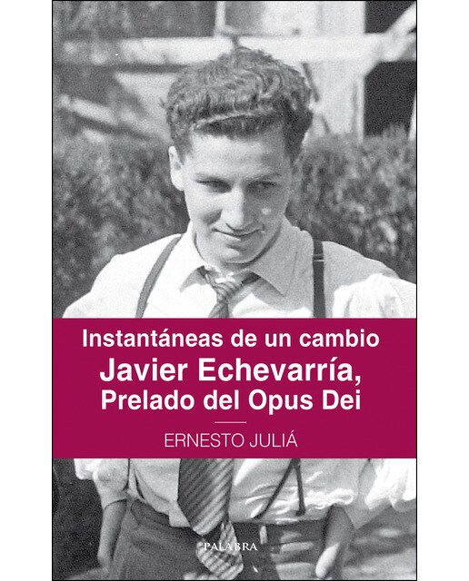 Instantáneas De Un Cambio: Javier Echevarría. Prelado Del Opus Dei 1
