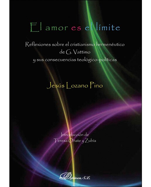 El amor es el límite: Reflexiones sobre el cristianismo hermenéutico de G. Vattimo y sus consecuencias teológico-políticas (Capa mole) 1
