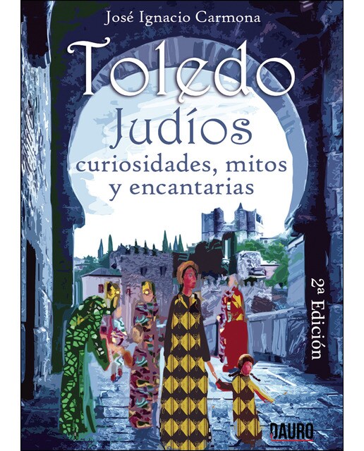 Toledo. Judíos. Curiosidades. Mitos Y Encantarías 1