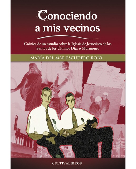 Conociendo A Mis Vecinos. Crónica De Un Estudio Sobre La Iglesia De Jesucristo De Los Santos De Los Últimos Días O Mormones 1