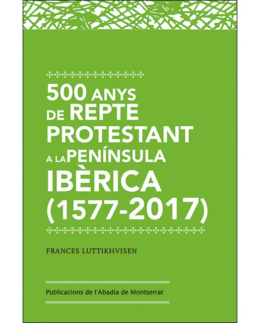 500 anys de repte protestant a la Península Ibèrica (1517-2017) (Capa mole) 1
