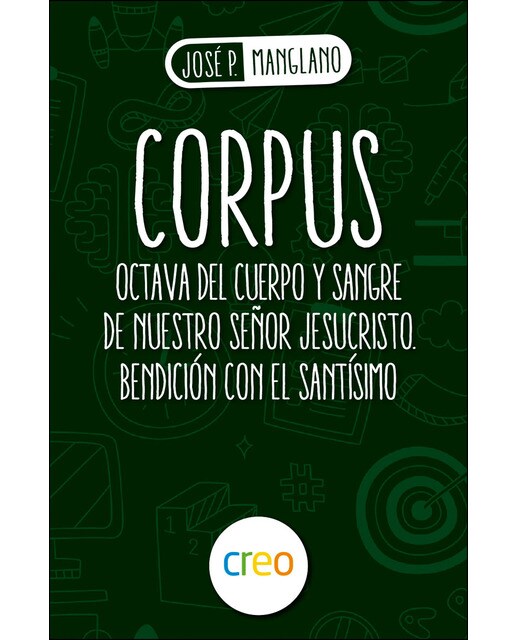 Corpus: Octava Del Cuerpo Y Sangre De Nuestro Señor Jesucristo. Bendición Con El Santísimo 1
