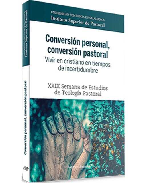 Conversión personal, conversión pastoral. Vivir en cristiano en tiempos de incertidumbre: XXIX Semana de Estudios de Teología Pastoral (Capa mole) 1