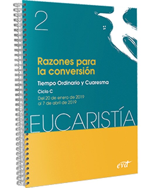 Razones para la conversión (Eucaristía nº 2/ 2019): Tiempo Ordinario y Cuaresma. Ciclo C / 20 enero - 7 abril (Capa mole) 1