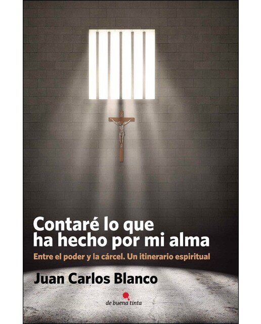 Contaré Lo Que Ha Hecho Por Mi Alma: Entre El Poder Y La Cárcel. Un Itinerario Espiritual 1