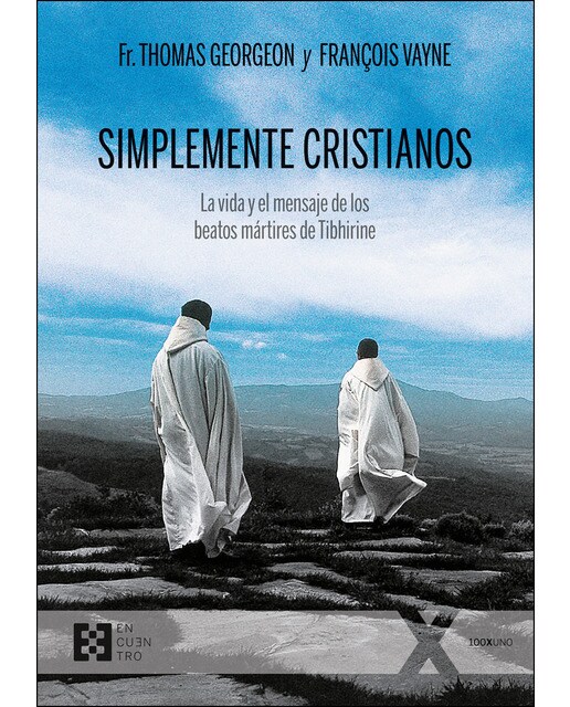 Simplemente cristianos: La vida y el mensaje de los beatos mártires de tibhirine(Tapa blanda) 1