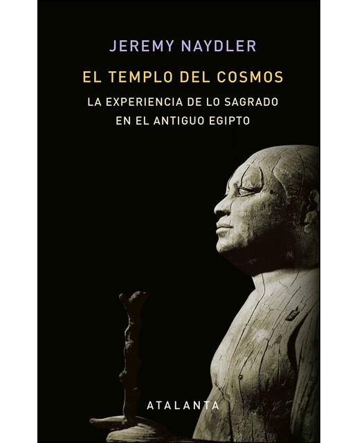 EL TEMPLO DEL COSMOS: LA EXPERIENCIA DE LO SAGRADO EN EL ANTIGUO EGIPTO 1