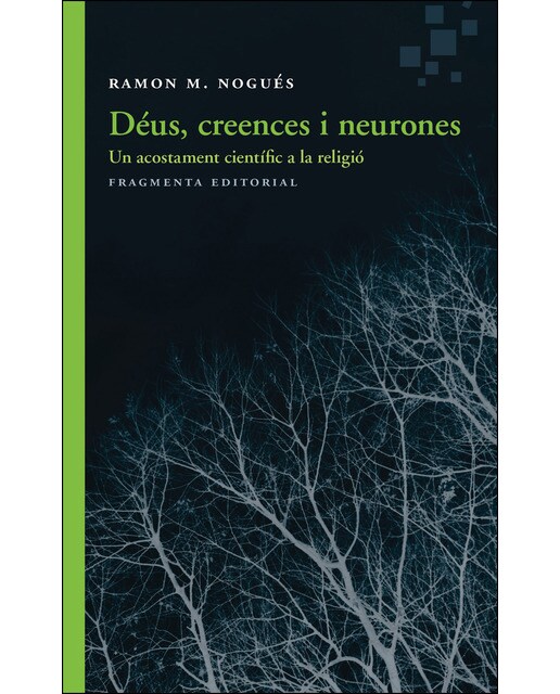 Déus. Creences I Neurones: Un Acostament Científic A La Religió 1