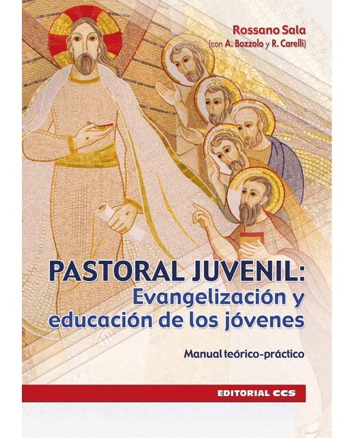Pastoral juvenil: evangelización y educación de los jóvenes: Manual teórico-práctico