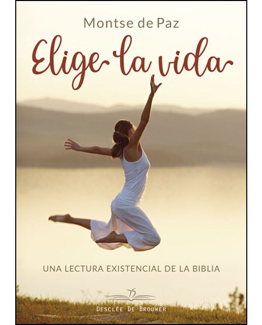 Elige La Vida. Una Lectura Existencial De La Biblia 1