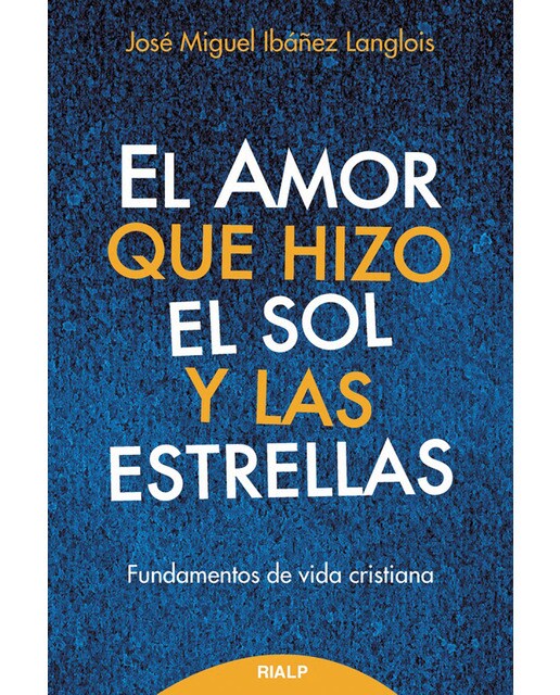 El amor que hizo el sol y las estrellas: Fundamentos de doctrina cristiana(Tapa blanda) 1