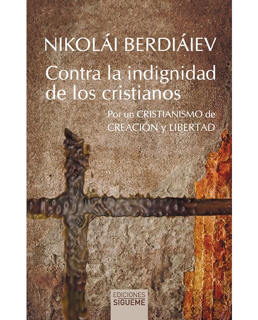 Contra la indignidad de los cristianos: Por un cristianismo de creación y libertad. (Tapa blanda) 1