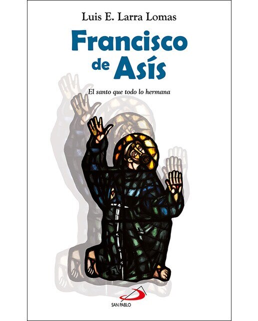 Francisco de asís: El santo que todo lo hermana(Tapa blanda) 1