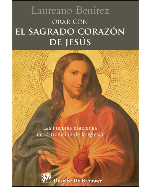 Orar con el Sagrado Corazón de Jesús. Las mejores oraciones de la Tradición de la Iglesia sobre el Corazón de Cristo (Capa mole) 1