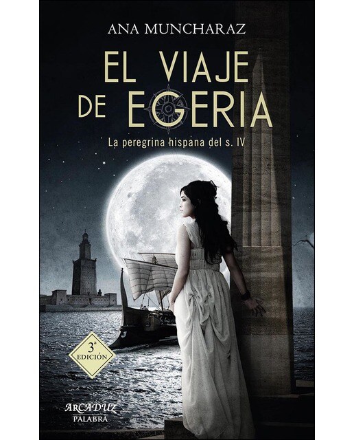 El Viaje De Egeria: La Peregrina Hispana Del Siglo IV 1